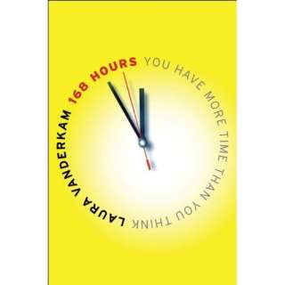  168 Hours You Have More Time Than You Think 