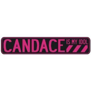   CANDACE IS MY IDOL  STREET SIGN