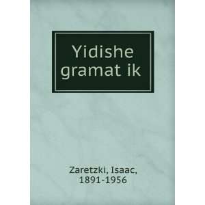  Yidishe gramatÌ£ikÌ£ Isaac, 1891 1956 Zaretzki Books