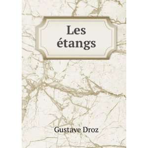  Les Ã©tangs Gustave Droz Books
