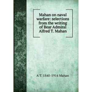  Mahan on naval warfare selections from the writing of 