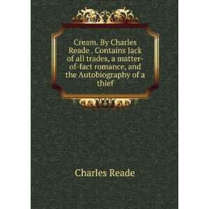  Cream. By Charles Reade . Contains Jack of all trades, a 