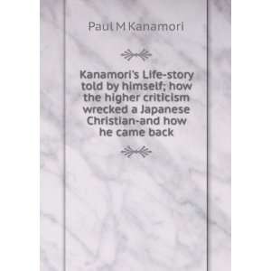  Kanamoris Life story told by himself; how the higher 