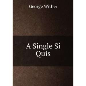 A Single Si Quis George Wither Books