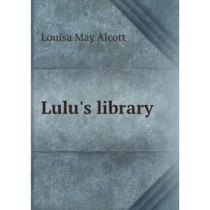  Lulus library Louisa May, 1832 1888 Alcott Books