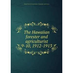  The Hawaiian forester and agriculturist. 9 10, 1912 1913 