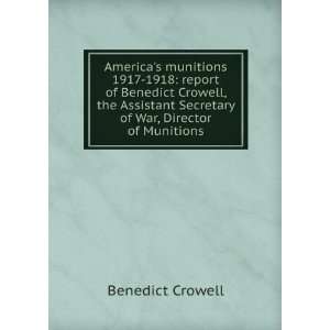  Americas munitions 1917 1918 report of Benedict Crowell 