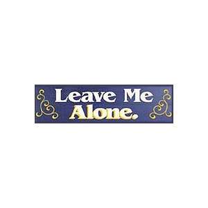  Leave Me Alone Wooden Sign
