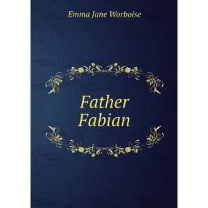  Father Fabian Emma Jane Worboise Books