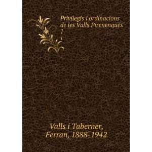   de les Valls Pirenenques. 1 Ferran, 1888 1942 Valls i Taberner Books