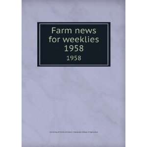  Farm news for weeklies. 1958 University of Illinois at 