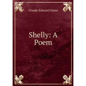  Shelly A Poem Claude Edward Foster Books