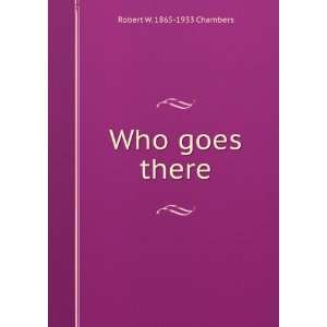  Who goes there Robert W. 1865 1933 Chambers Books
