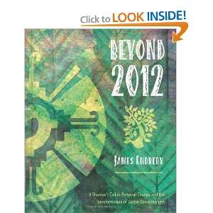  Beyond 2012 A Shamans Call to Personal Change and the 