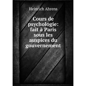   Ã  Paris sous les auspices du gouvernement Heinrich Ahrens Books
