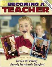 Becoming a Teacher (with MyLabSchool), (0205502873), Forrest W. Parkay 