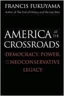 America at the Crossroads Democracy, Power, and the Neoconservative 