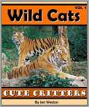 Wild Cats   Volume 1 (A Photo Collection of Adorable Wild Cats 