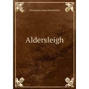 Aldersleigh Christopher James RiethmÃ¼ller  Books