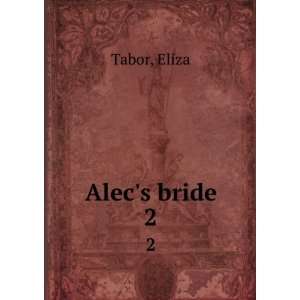  Alecs bride. 2 Eliza Tabor Books