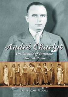   Andre Charlot The Genius of Intimate Musical Revue 