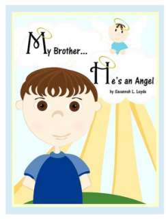   My BrotherHes An Angel by Savannah L. Leyde 