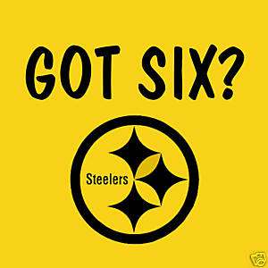 Got Six T Shirt * Pittsburgh Steelers, NFL, Funny Shirt  