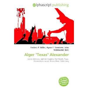  Alger Texas Alexander (9786132872708) Books