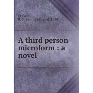  A third person microform  a novel B. M. (Bithia Mary), d 