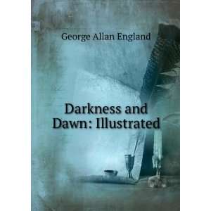    Darkness and Dawn Illustrated George Allan England Books
