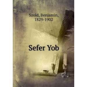  Sefer Yob Benjamin, 1829 1902 Szold Books