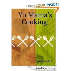Yo Mamas Cooking Tyrone Sanders  Kindle Store
