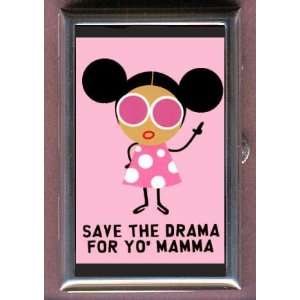  SAVE THE DRAMA FOR YO MAMA Coin, Mint or Pill Box Made 