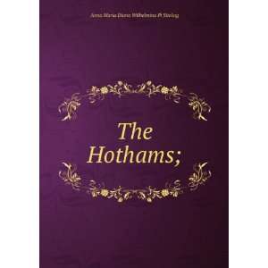    The Hothams; Anna Maria Diana Wilhelmina Pi Stirling Books