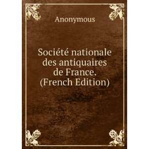   des antiquaires de France. (French Edition) Anonymous Books