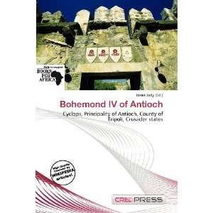  Bohemond IV of Antioch (9786136878584) Iosias Jody Books