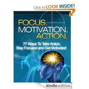   Action 77 Ways to Take Action, Stay Focused and Get Motivated