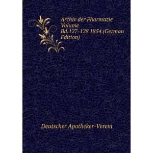   Bd.127 128 1854 (German Edition) Deutscher Apotheker Verein Books