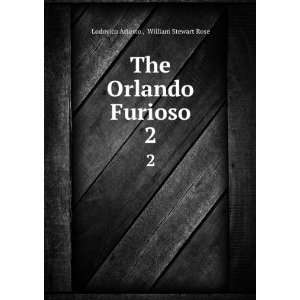   The Orlando Furioso. 2 William Stewart Rose Lodovico Ariosto  Books