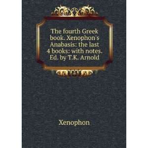    the last 4 books with notes. Ed. by T.K. Arnold Xenophon Books