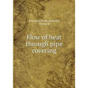   of heat through pipe covering Frank H,Zemke, Arthur W Schwartz Books
