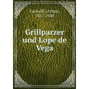  Grillparzer und Lope de Vega Arturo, 1867 1948 Farinelli Books