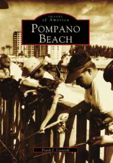   Pompano Beach, Florida (Images of America Series) by 