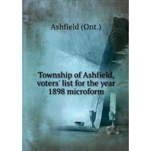   , voters list for the year 1898 microform Ashfield (Ont.) Books