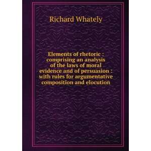  Elements of rhetoric Richard, 1787 1863 Whately Books