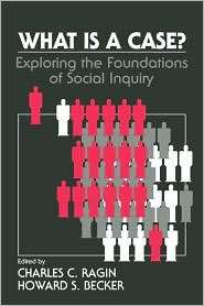 What Is a Case? Exploring the Foundations of Social Inquiry 