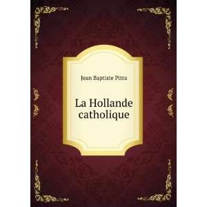  La Hollande catholique Jean Baptiste Pitra Books