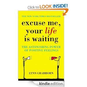 Excuse Me, Your Life is Waiting Lynn Grabhorn  Kindle 