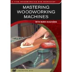  MASTERING WOODWORKING MACHINES   DVD   By Mark Duginske 