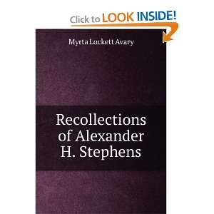    Recollections of Alexander H. Stephens. Myrta Lockett Avary Books